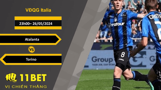 11BET Soi kèo  Atalanta vs Torino, 23h00, 26/05/2024
