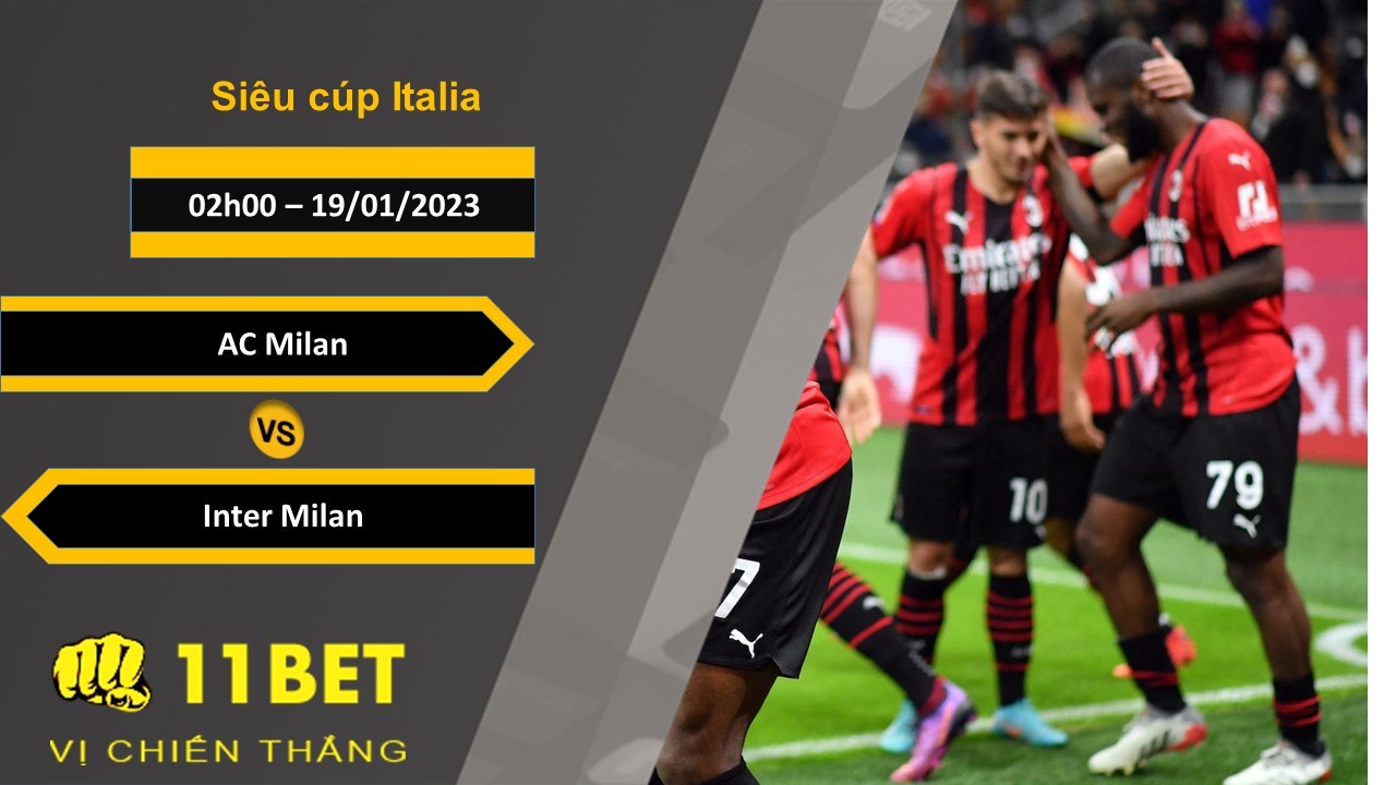 11BET Soi kèo AC Milan vs Inter Milan, 02h00, 19/01/2023