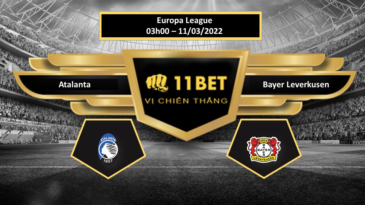 11BET Tip bóng đá  Atalanta vs Bayer Leverkusen , hôm nay 11/03/2022