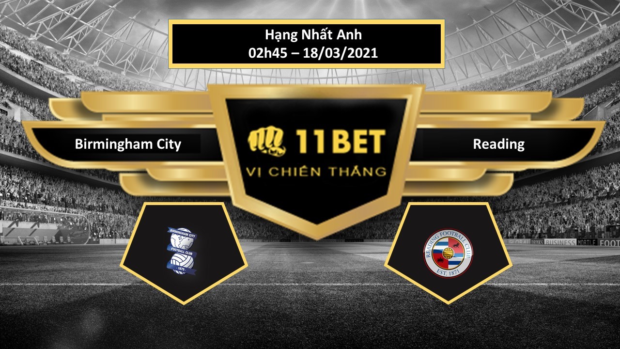 11BET Tip bóng đá Birmingham City vs Reading , hôm nay 18/03/2021