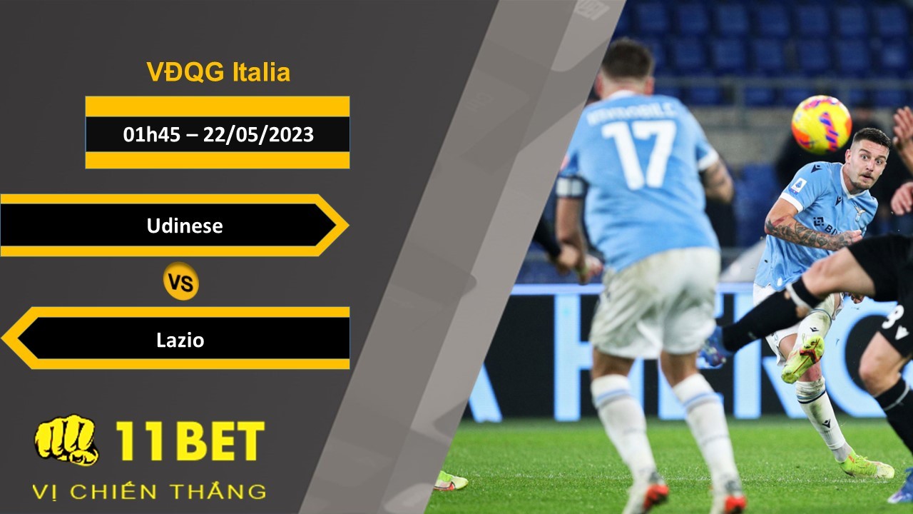 11BET Soi kèo Udinese vs Lazio, 01h45, 22/05/2023
