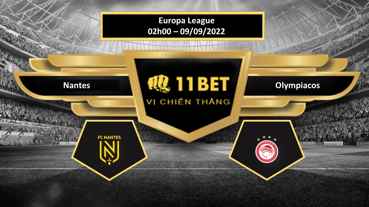 11BET Tip bóng đá Nantes vs Olympiacos, hôm nay 09/09/2022