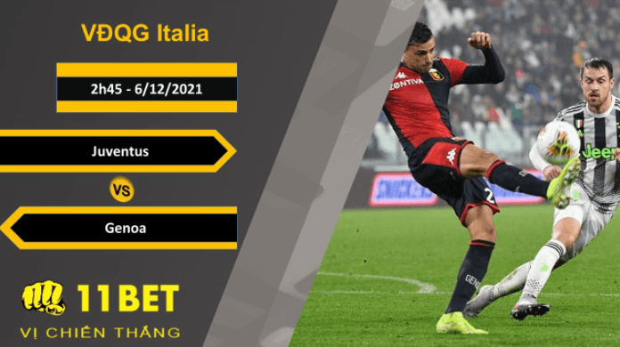 11BET Soi kèo Juventus vs Genoa, 2h45, 6/12/2021