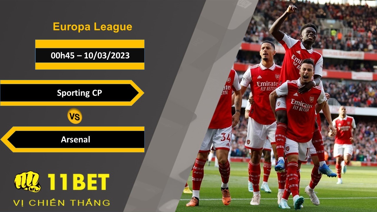 11BET Soi kèo Sporting CP vs Arsenal, 00h45, 10/03/2023