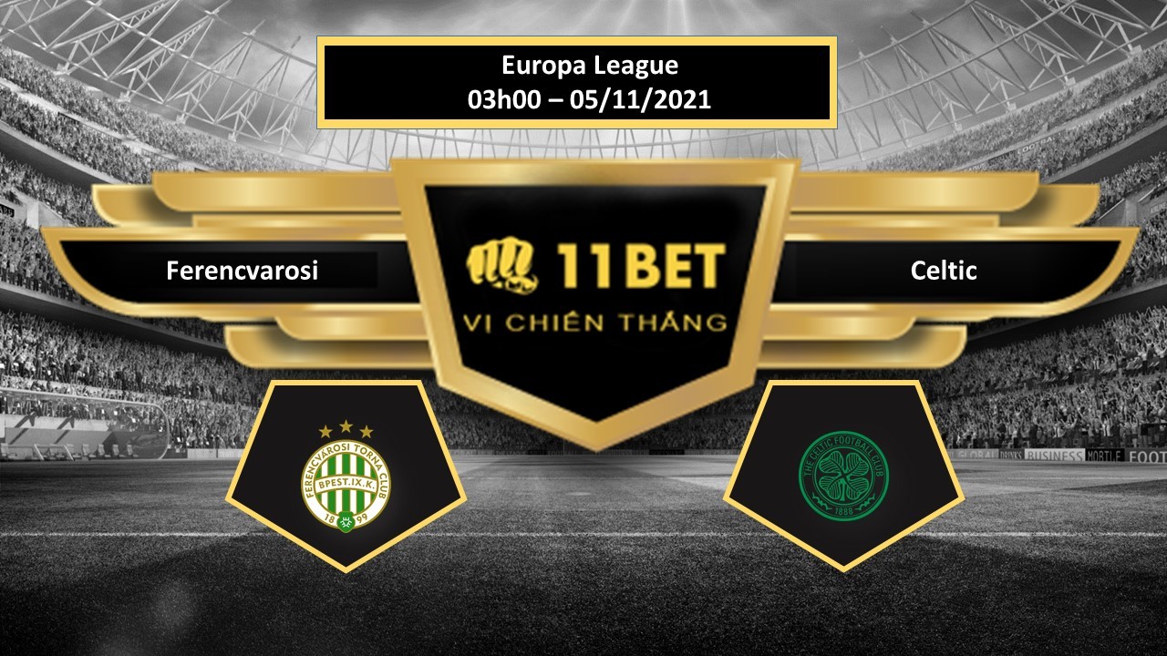 11BET Tip bóng đá Ferencvarosi vs Celtic ,  hôm nay 05/11/2021