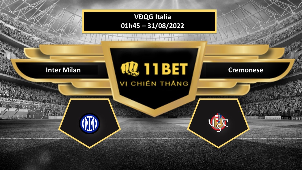 11BET Tip bóng đá   Inter Milan vs Cremonese, hôm nay 31/08/2022