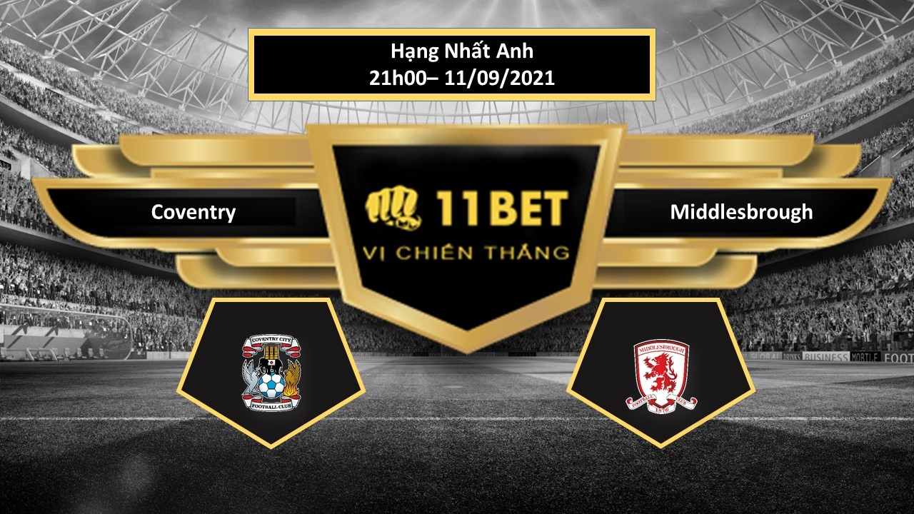 11BET Tip bóng đá Coventry vs Middlesbrough , hôm nay 11/09/2021