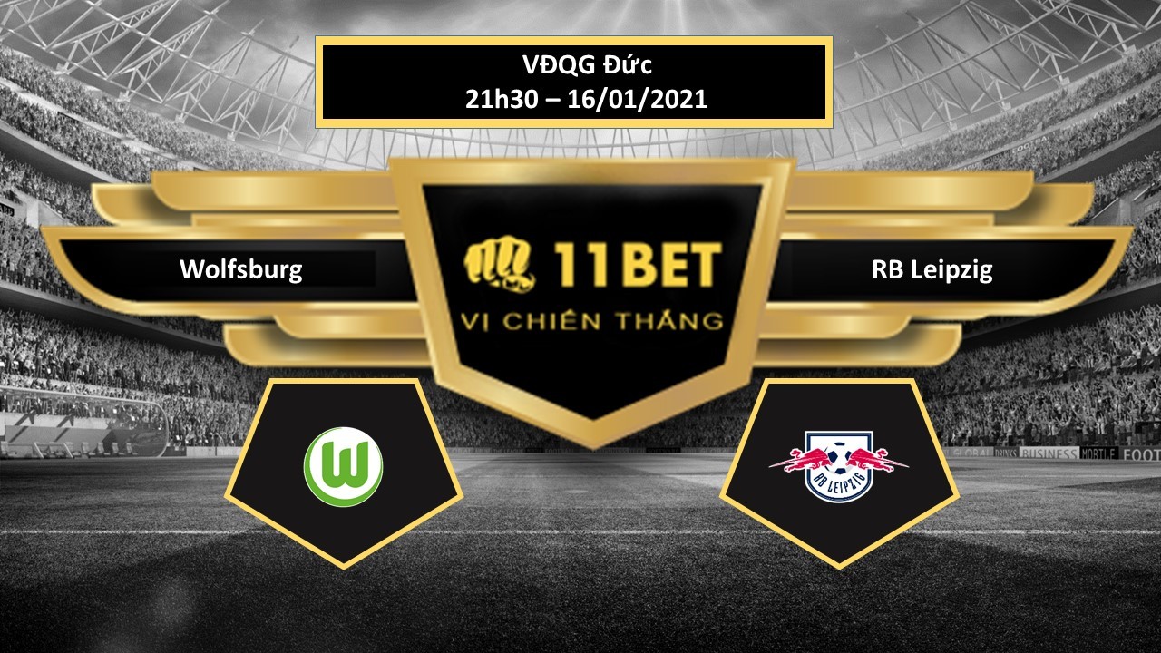11BET Tip bóng đá Wolfsburg vs RB Leipzig , hôm nay 16/01/2021