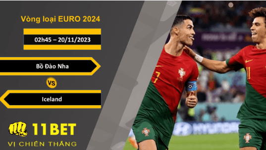 11BET Soi kèo Bồ Đào Nha vs Iceland, 02h45, 20/11/2023