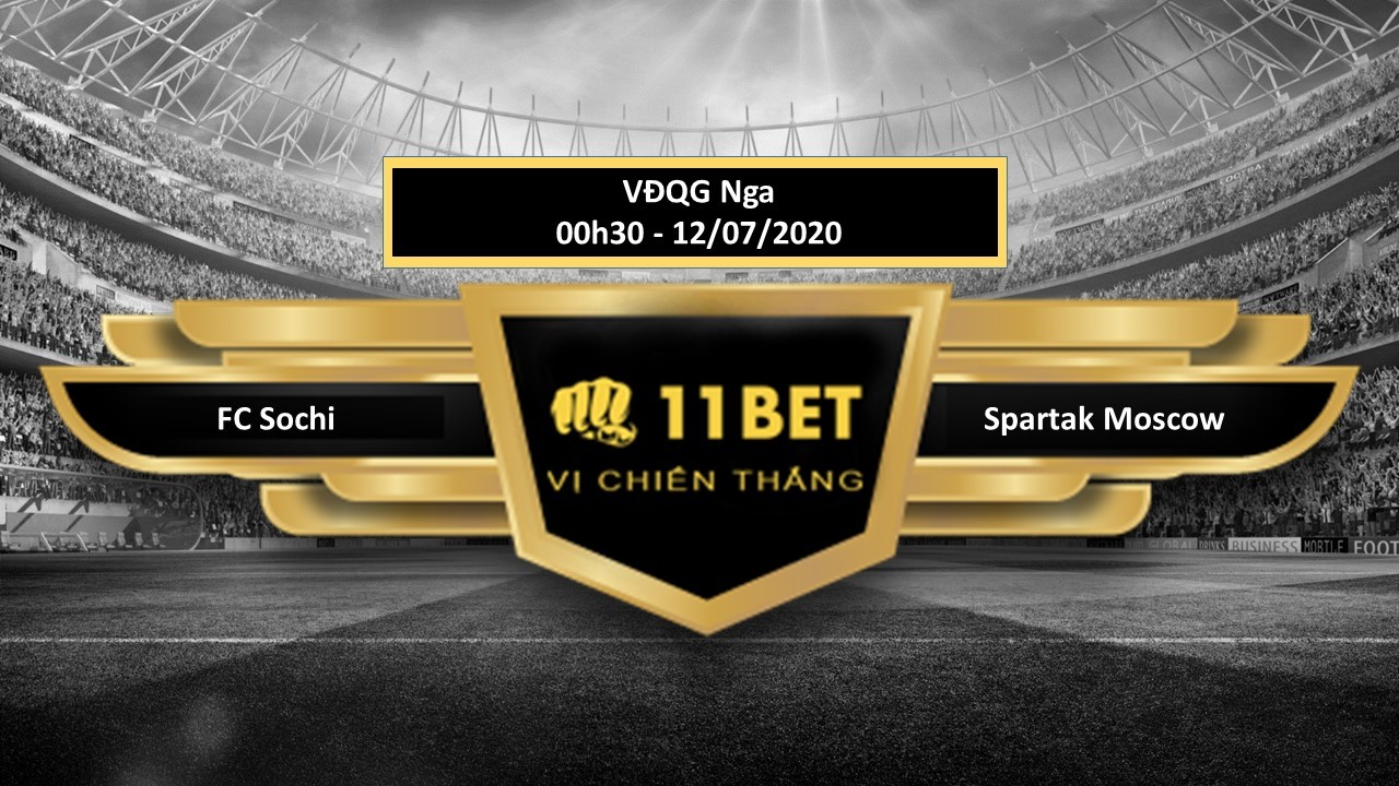 11BET Tip bóng đá FC Sochi vs Spartak Moscow , hôm nay 12/07/2020