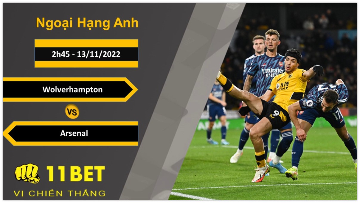 11BET Soi kèo Wolverhampton vs Arsenal, 2h45, 13/11/2022