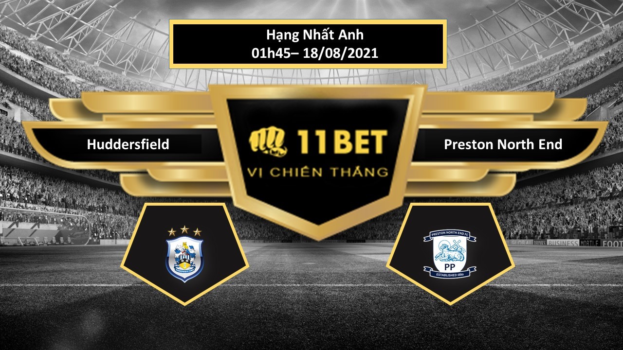 11BET Tip bóng đá Huddersfield vs Preston North End  , hôm nay 18/08/2021