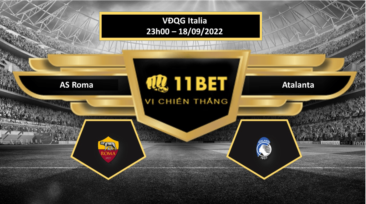 11BET Tip bóng đá AS Roma vs Atalanta , hôm nay 18/09/2022