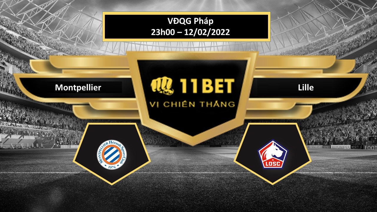 11BET Tip bóng đá Montpellier vs Lille , hôm nay 12/02/2022