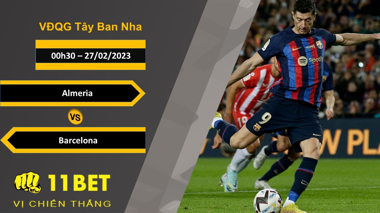 11BET Soi kèo Almeria vs Barcelona , 00h30, 27/02/2023