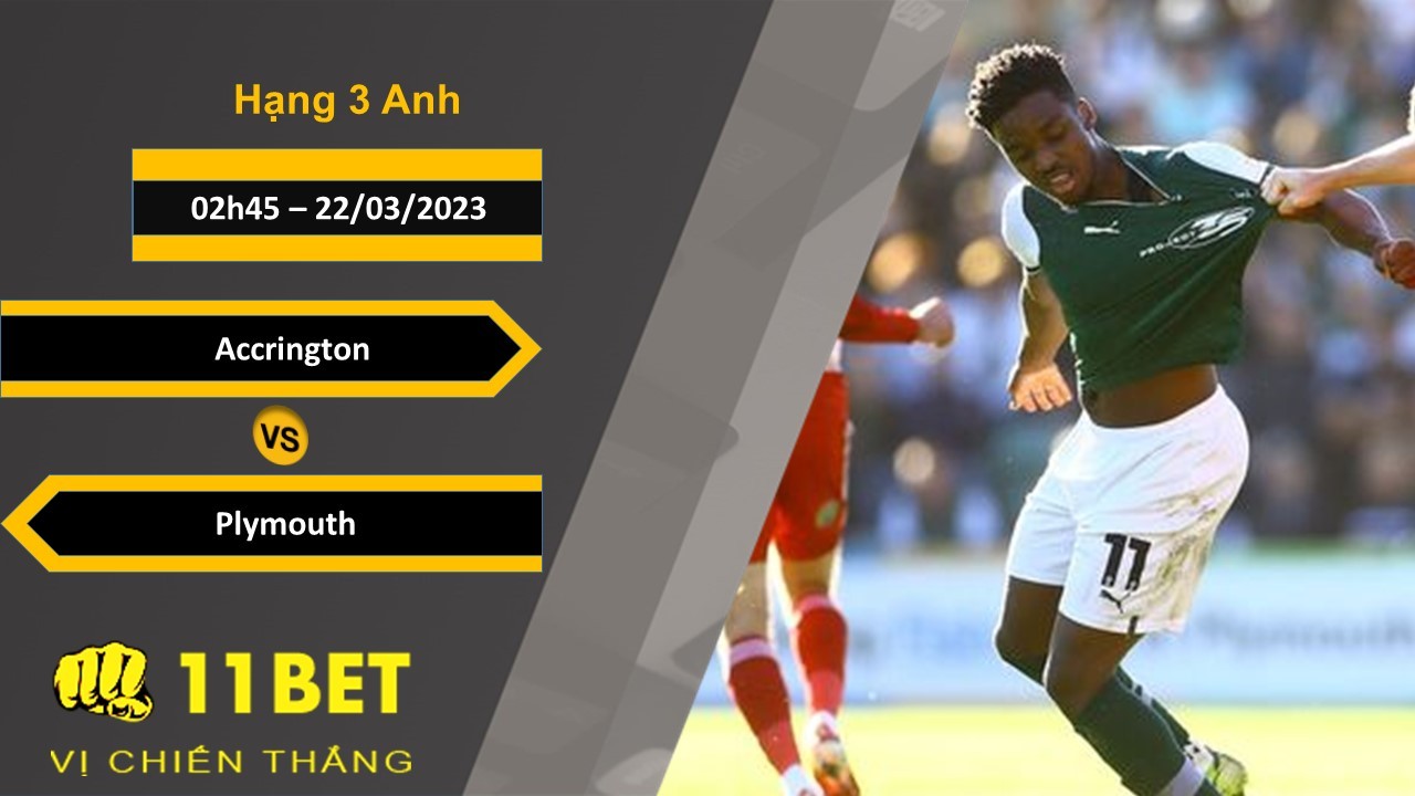 11BET Soi kèo  Accrington vs Plymouth, 02h45, 22/03/2023