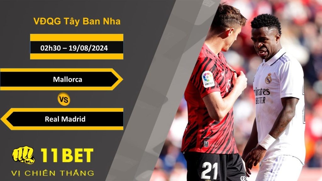 11BET Soi kèo Mallorca vs Real Madrid, 02h30, 19/08/2024