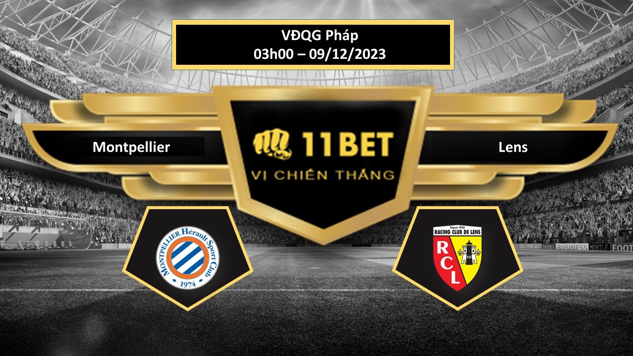 11BET Tip bóng đá  Montpellier vs Lens, hôm nay 09/12/2023