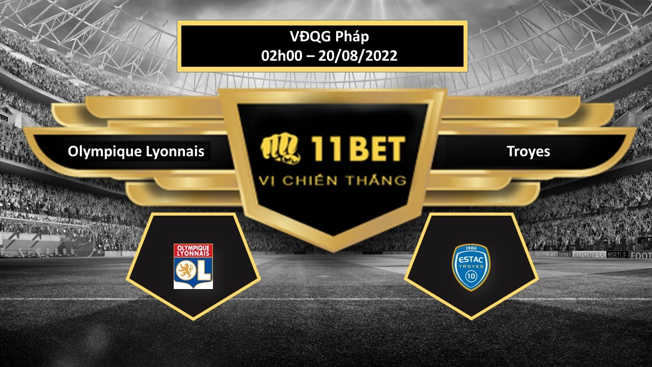 11BET Tip bóng đá Olympique Lyonnais vs Troyes , hôm nay 20/08/2022
