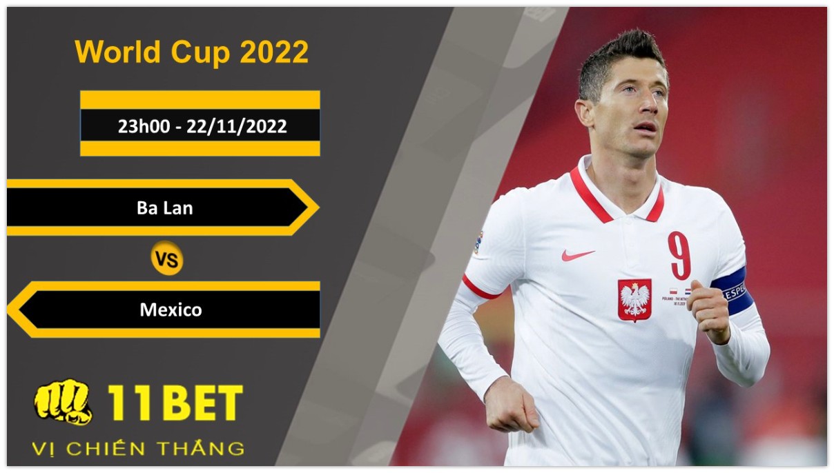11BET Soi kèo Ba Lan vs Mexico, 23h00, 22/11/2022