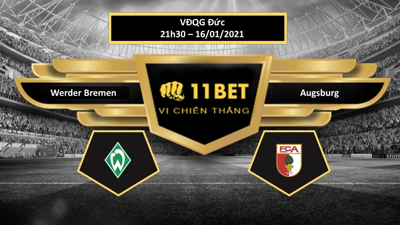 11BET Tip bóng đá Werder Bremen vs Augsburg , hôm nay 16/01/2021