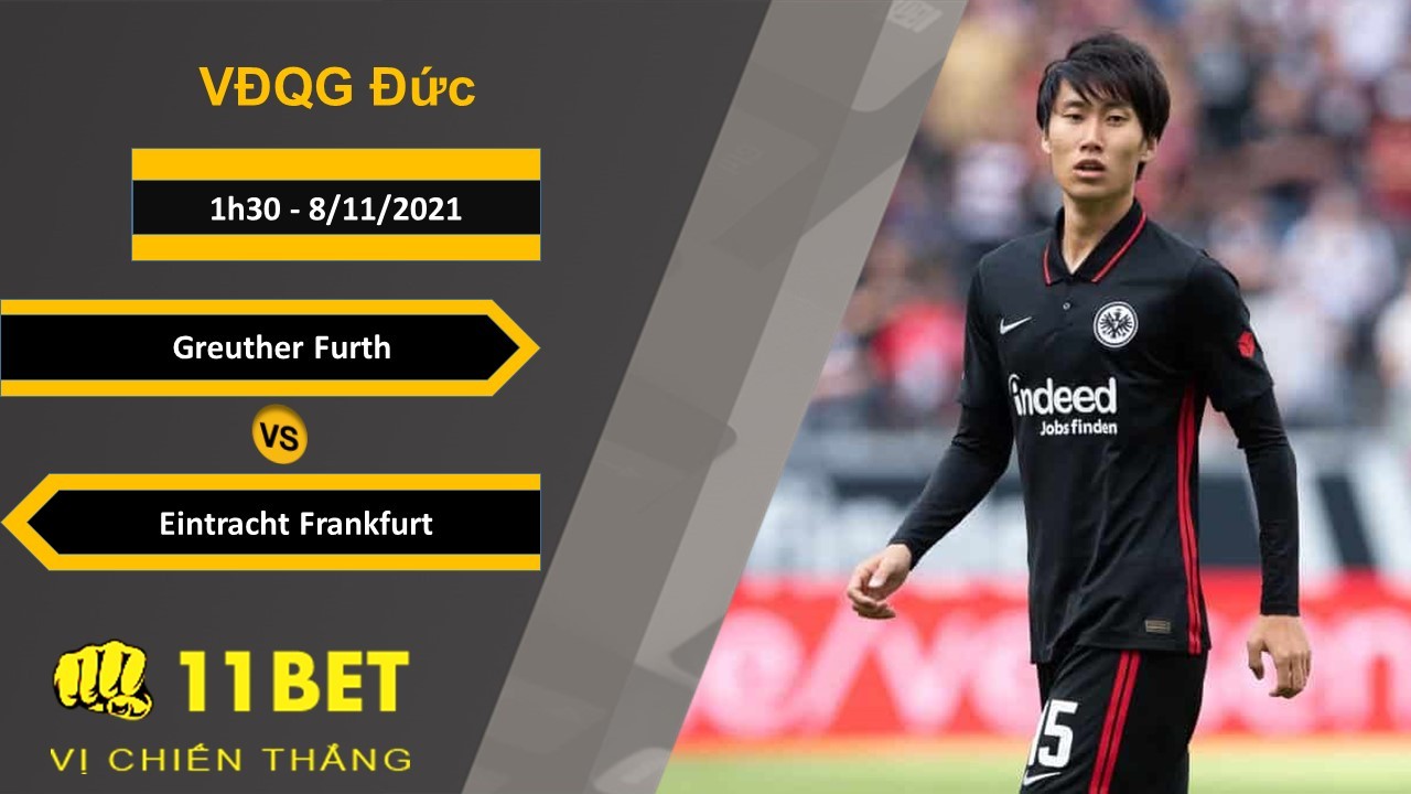 11BET Soi kèo Greuther Furth vs Eintracht Frankfurt, 1h30, 8/11/2021
