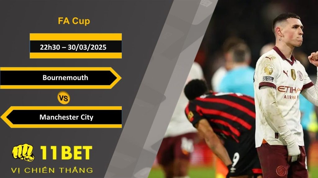 11BET Soi kèo Bournemouth vs Manchester City, 22h30, 30/03/2025