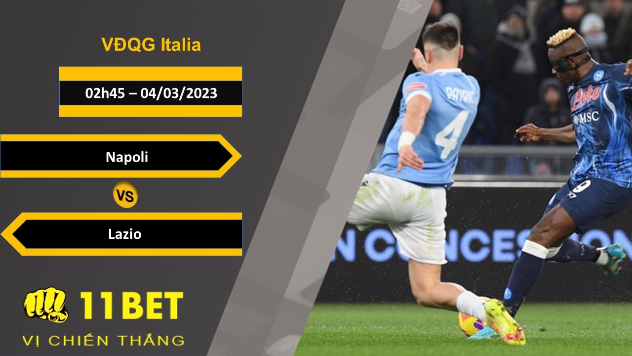 11BET Soi kèo Napoli vs Lazio, 02h45, 04/03/2023