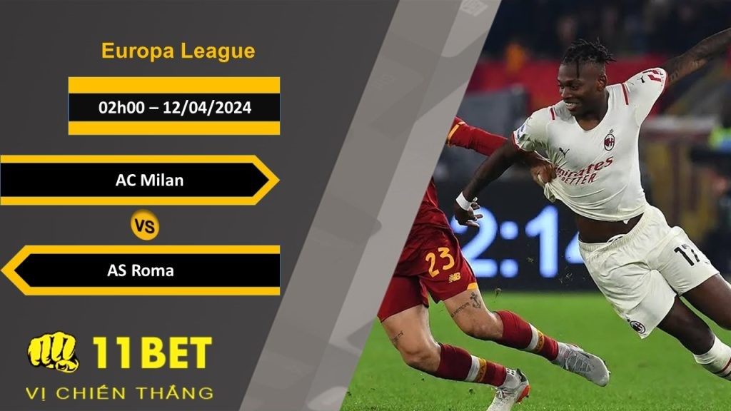 11BET Soi kèo AC Milan vs AS Roma, 02h00, 12/04/2024