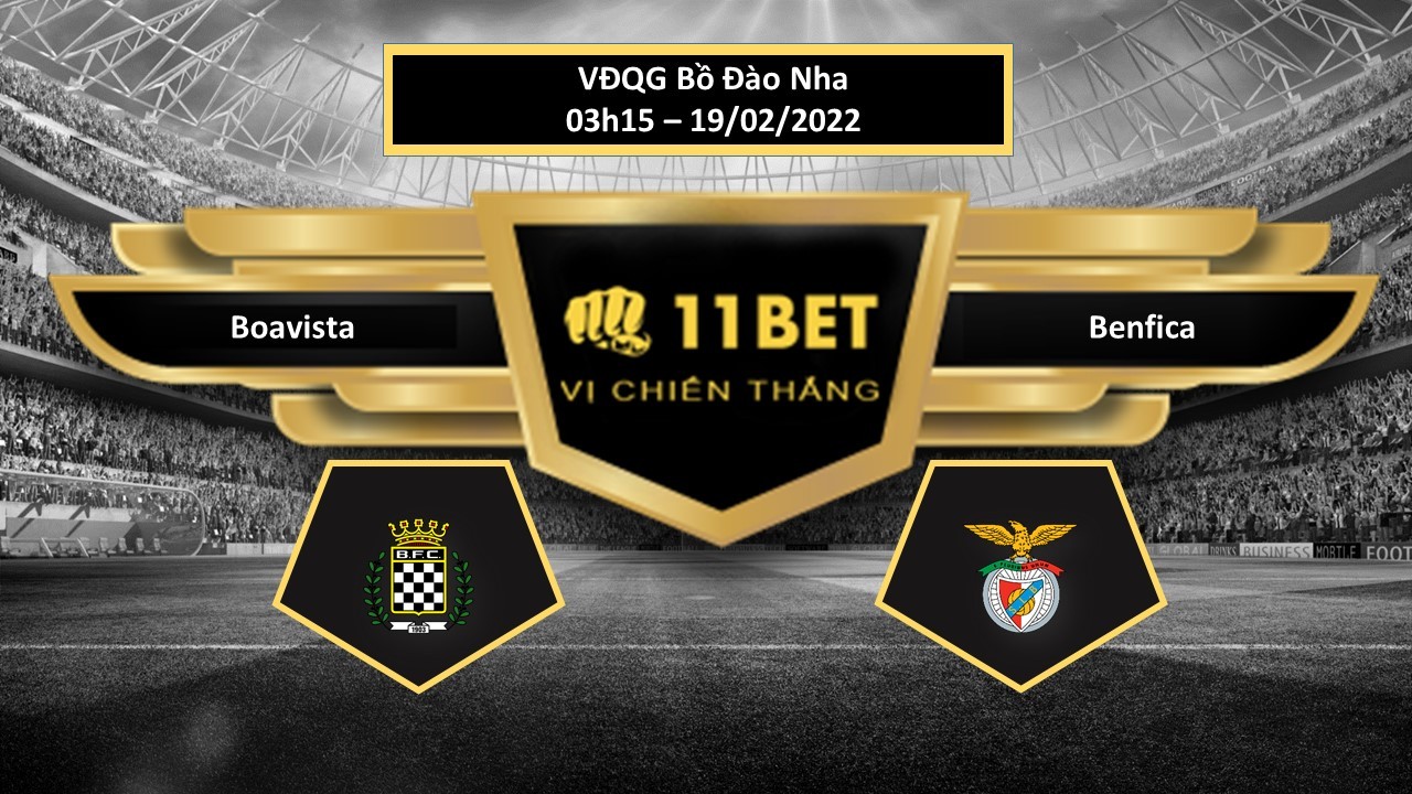 11BET Tip bóng đá  Boavista vs Benfica  , hôm nay 19/02/2022