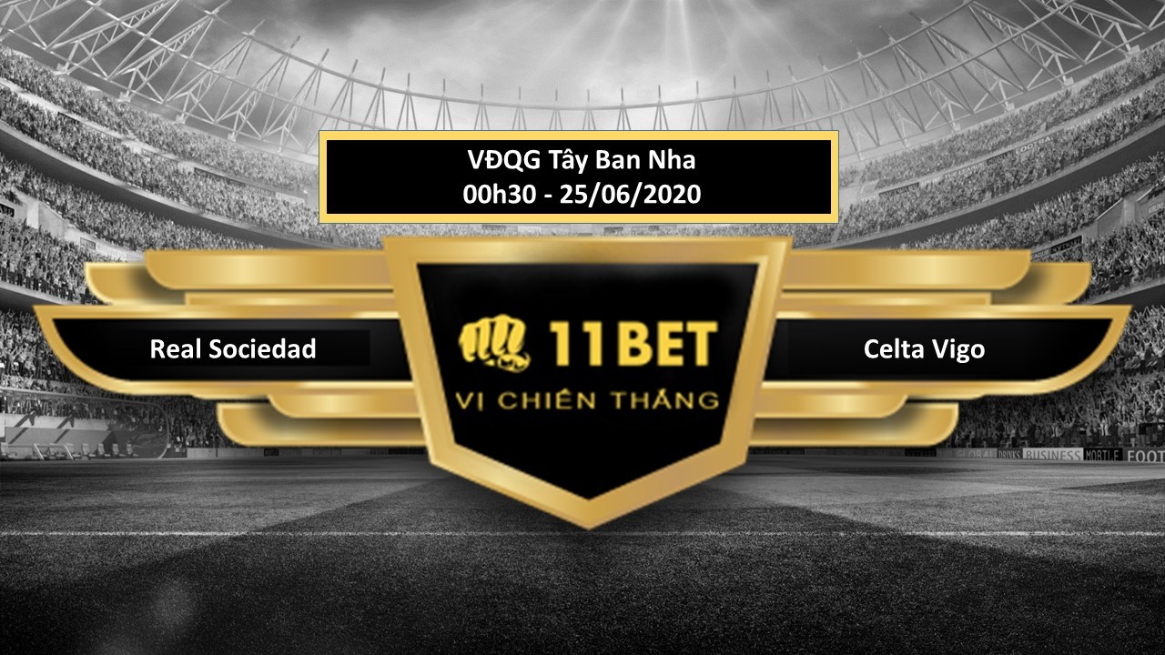 11BET Tip bóng đá Real Sociedad vs Celta Vigo, hôm nay 25/06/2020