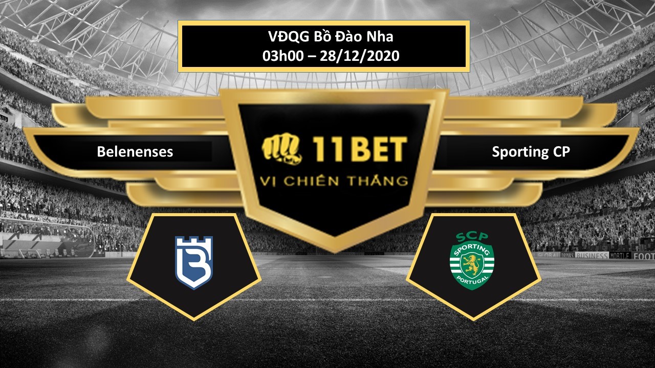 11BET Tip bóng đá Belenenses vs Sporting CP , hôm nay 28/12/2020