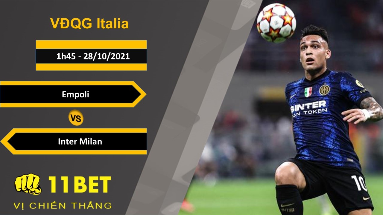 11BET Soi kèo Empoli vs Inter Milan, 1h45, 28/10/2021