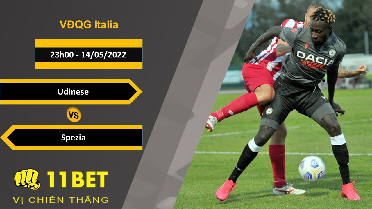 11BET Soi kèo Udinese vs Spezia 23h00, 14/05/2022