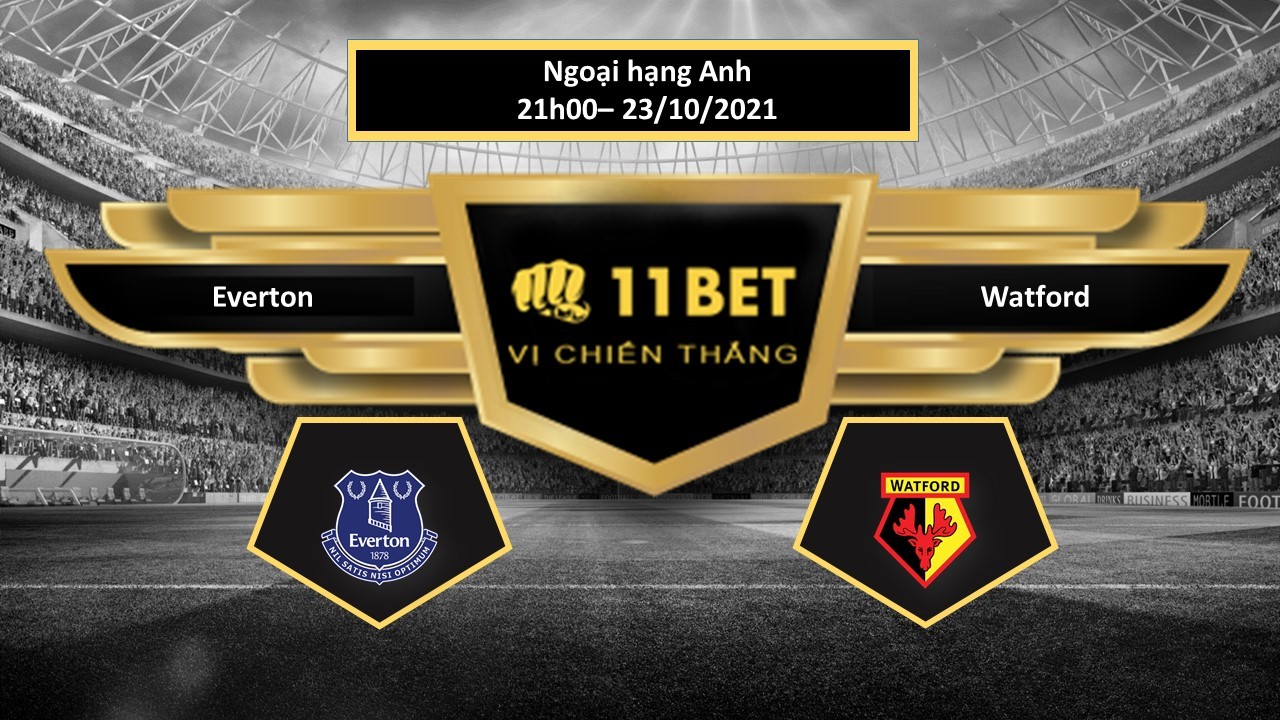 11BET Tip bóng đá Everton vs Watford , hôm nay 23/10/2021