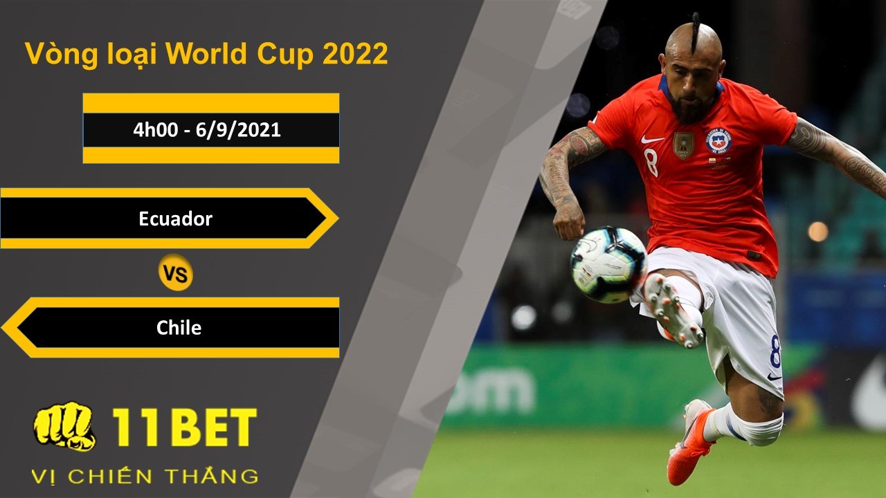 11BET Soi kèo Ecuador vs Chile, 4h00, 6/9/2021