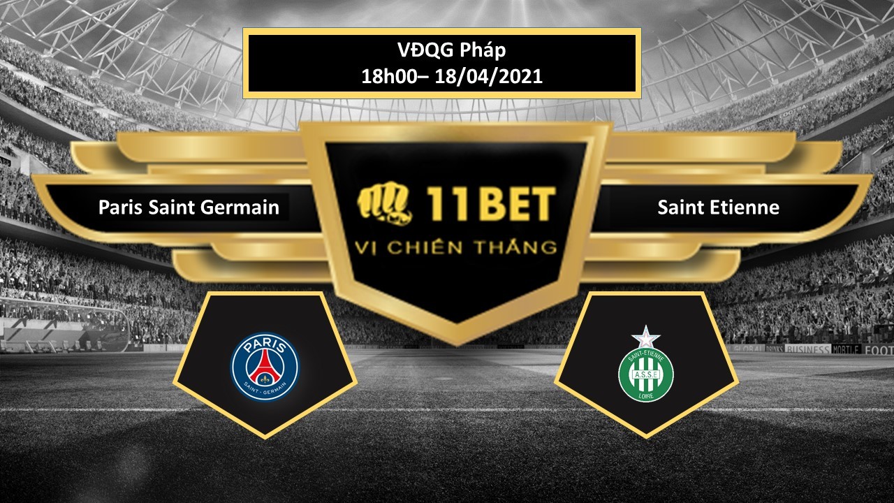 11BET Tip bóng đá Paris Saint Germain vs Saint Etienne , hôm nay 18/04/2021