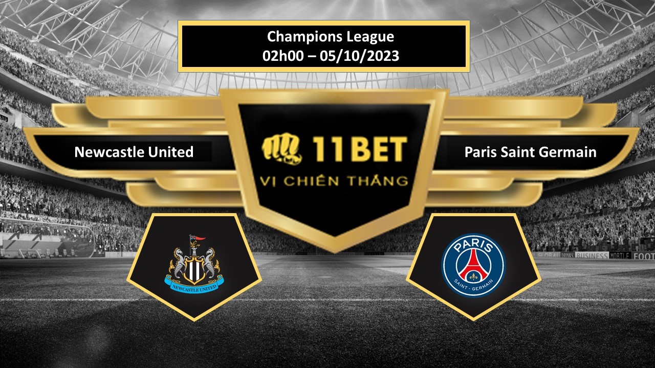 11BET Tip bóng đá  Newcastle United vs Paris Saint Germain, hôm nay 05/10/2023