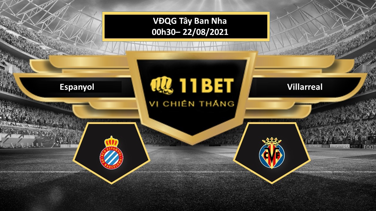 11BET Tip bóng đá Espanyol vs Villarreal , hôm nay 22/08/2021