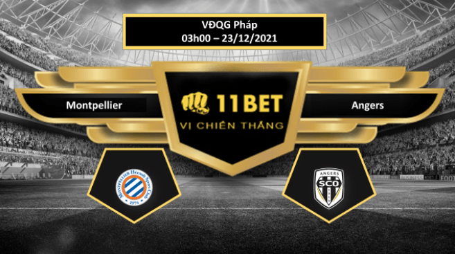 11BET Tip bóng đá Montpellier vs Angers , hôm nay 23/12/2021