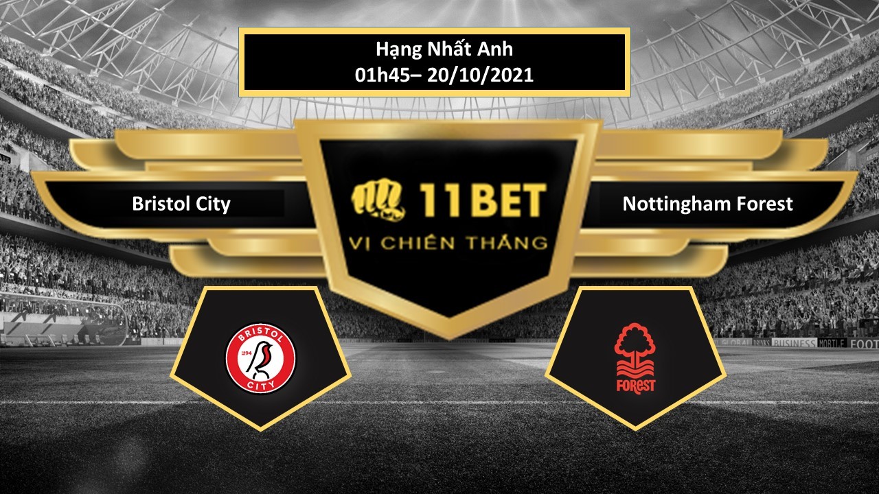 11BET Tip bóng đá Bristol City vs Nottingham Forest , hôm nay 20/10/2021