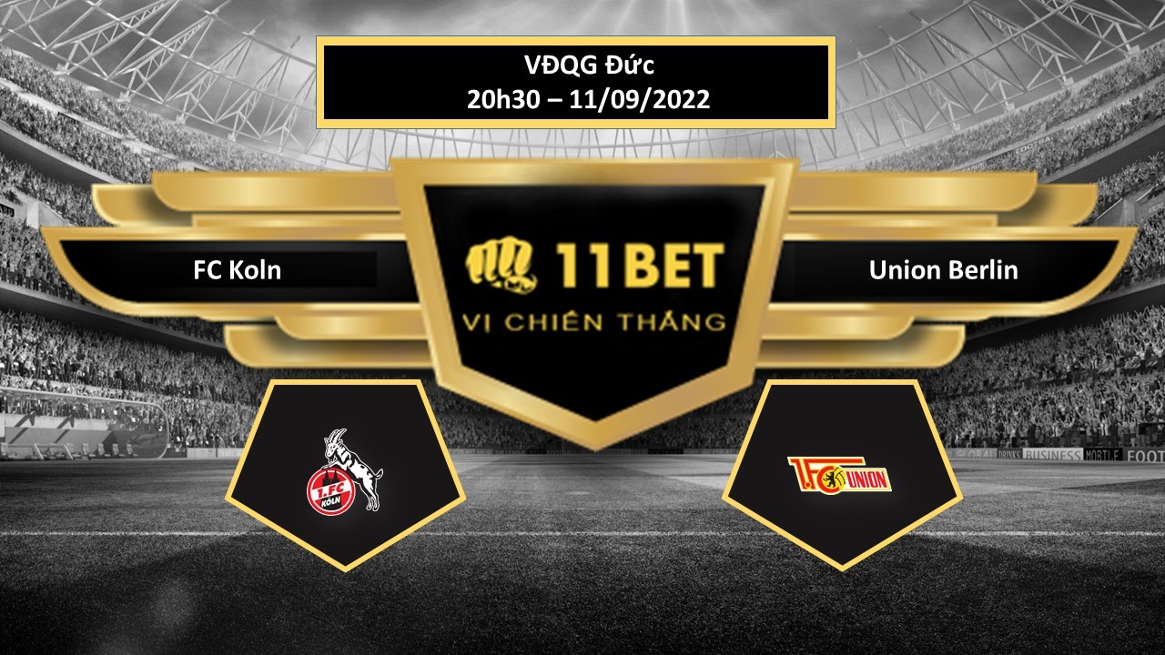 11BET Tip bóng đá FC Koln vs Union Berlin, hôm nay 11/09/2022