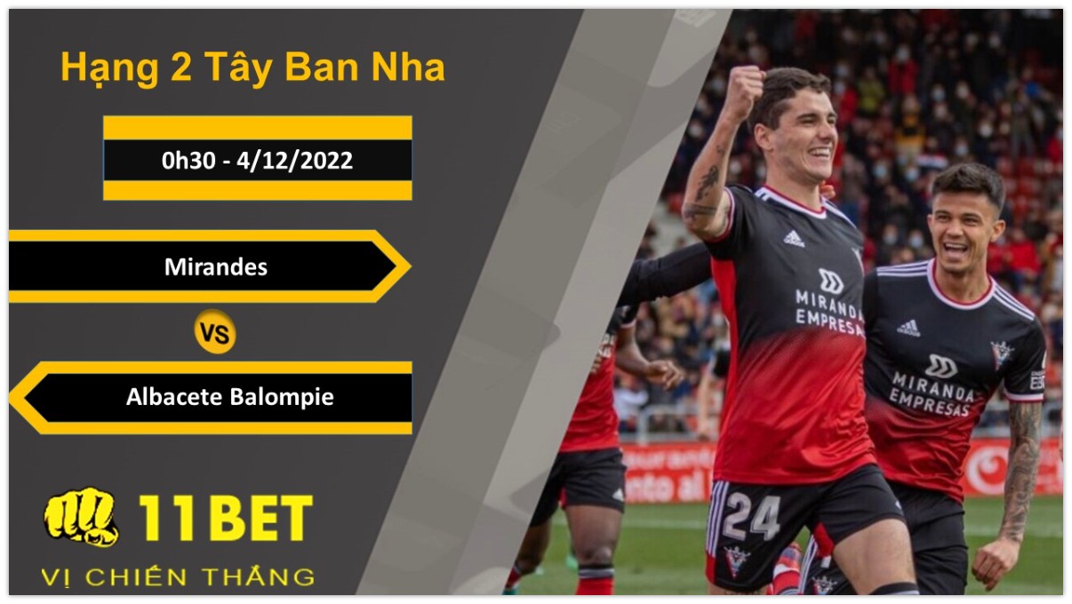 11BET Soi kèo Mirandes vs Albacete Balompie, 0h30, 4/12/2022