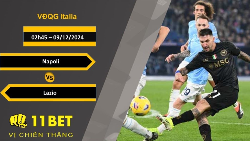 11BET Soi kèo Napoli vs Lazio, 02h45, 09/12/2024