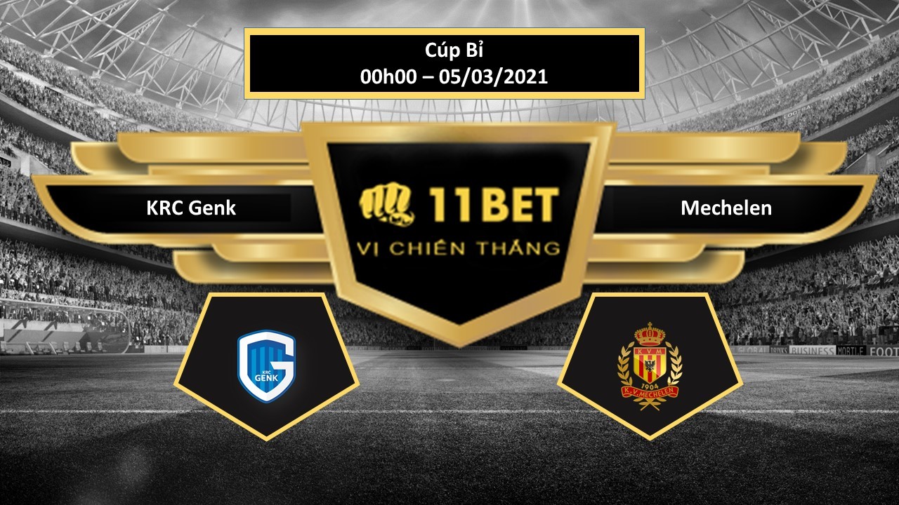 11BET Tip bóng đá  KRC Genk vs Mechelen  , hôm nay 05/03/2021