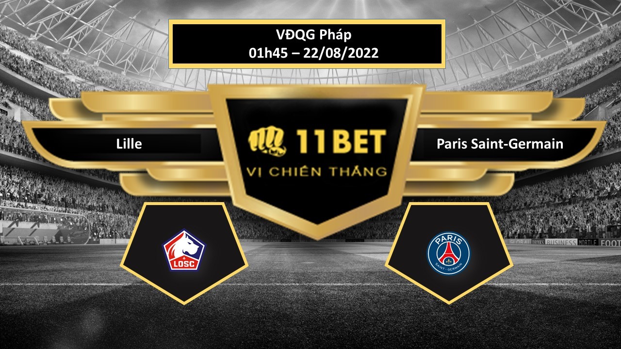 11BET Tip bóng đá Lille vs Paris Saint-Germain , hôm nay 22/08/2022