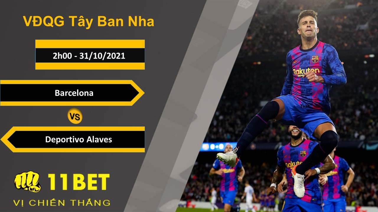11BET Soi kèo Barcelona vs Deportivo Alaves, 2h00, 31/10/2021