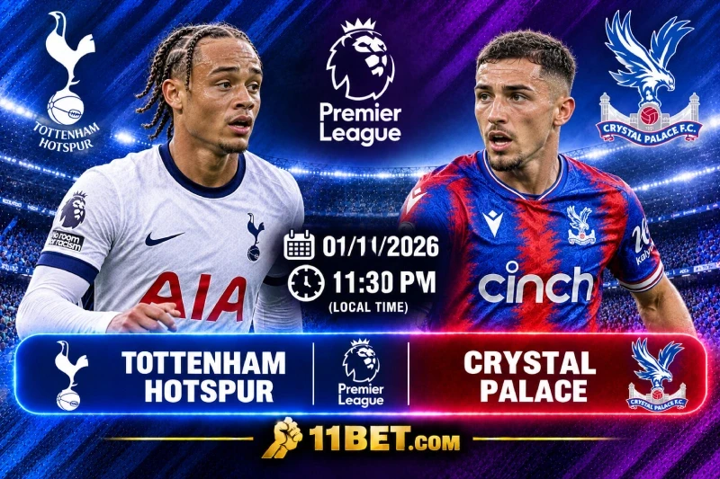 11BET Nhận định bóng đá trận đối đầu giữa Tottenham vs Crystal Palace diễn ra vào lúc 00h30 ngày 01/11/2026