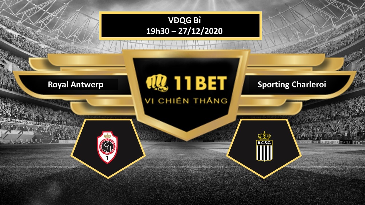 11BET Tip bóng đá Royal Antwerp vs Sporting Charleroi , hôm nay 27/12/2020