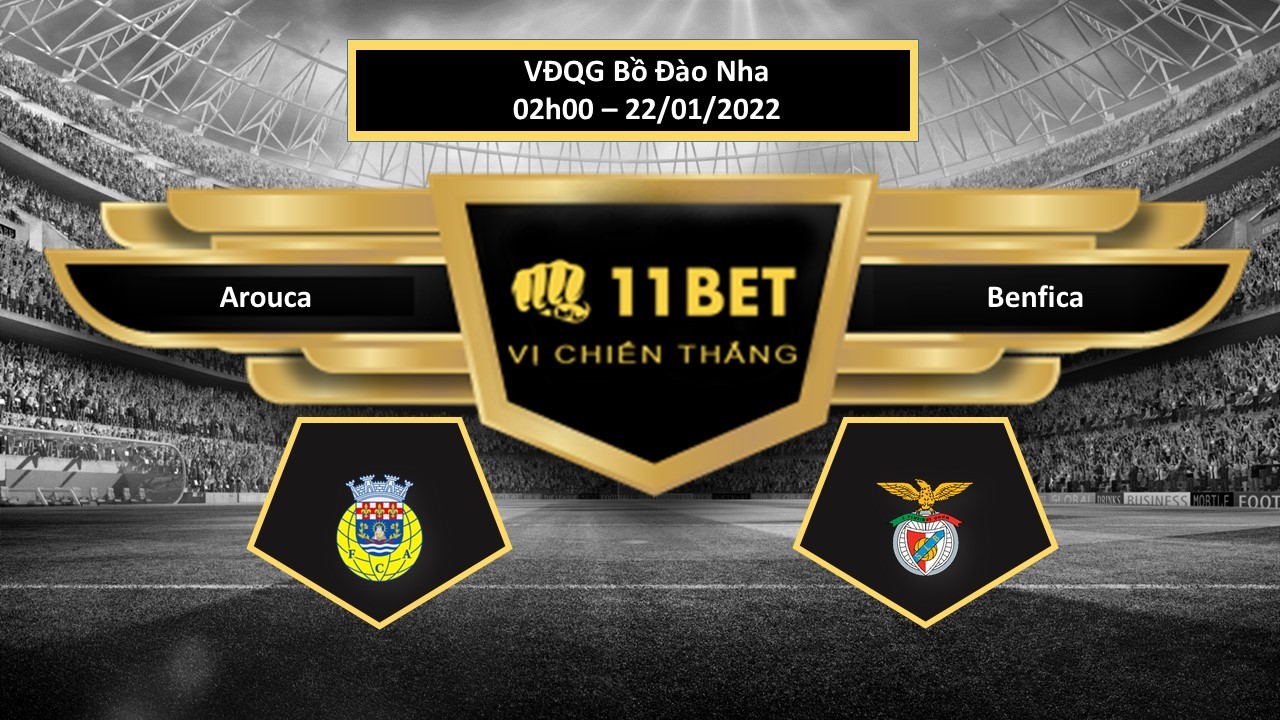 11BET Tip bóng đá  Arouca vs Benfica  , hôm nay 22/01/2022